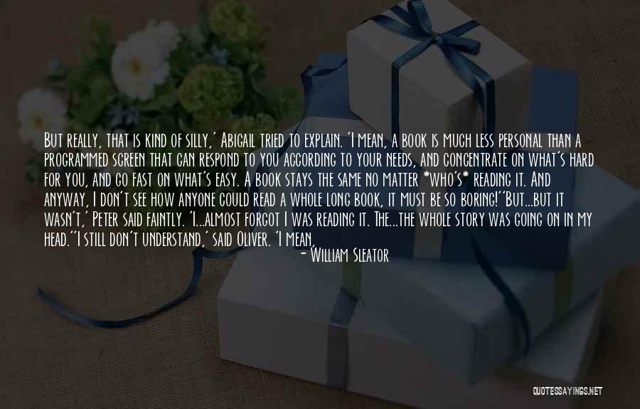 Respond In Kind Quotes By William Sleator Respond In Kind Quotes By William Sleator