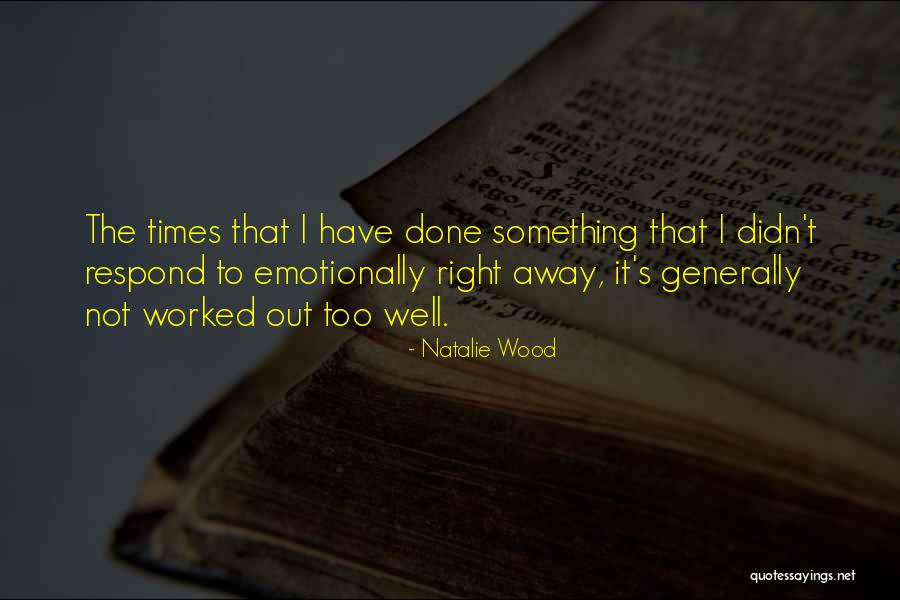 Respond Right Quotes By Natalie Wood Respond Right Quotes By Natalie Wood