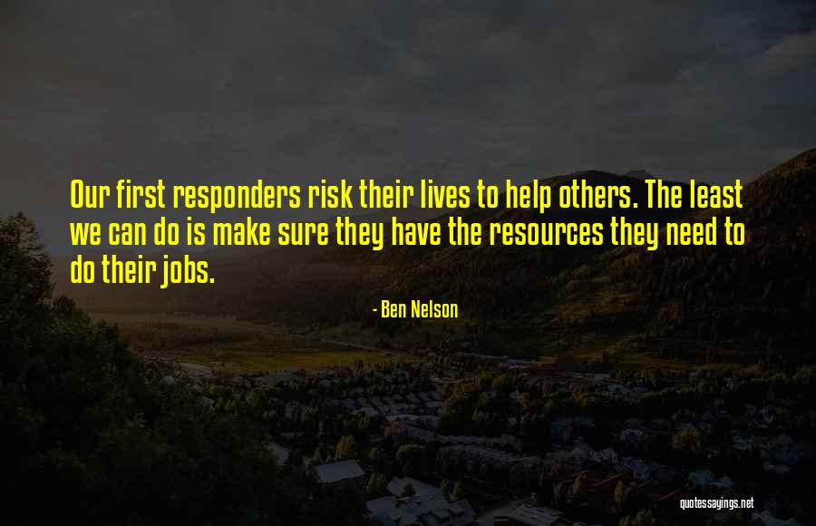 Responders Quotes By Ben Nelson Responders Quotes By Ben Nelson