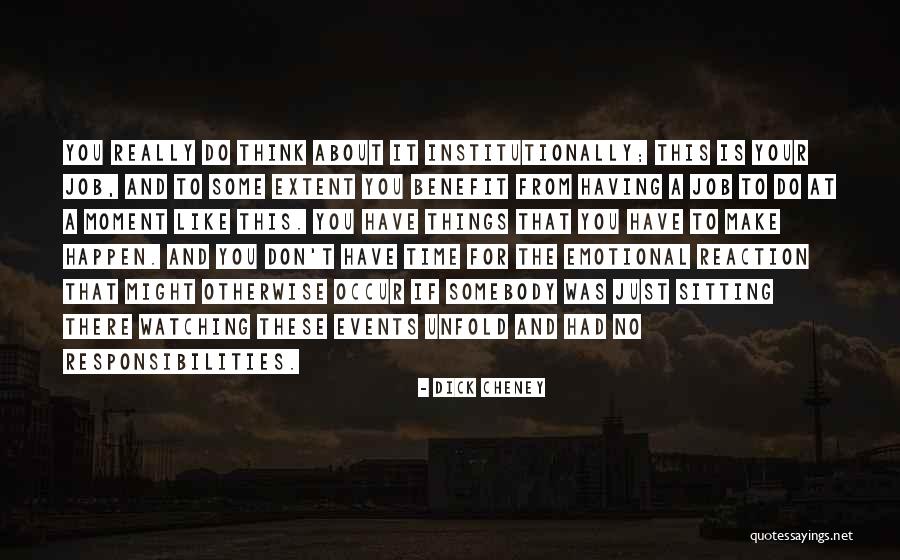 Responsibilities Quotes By Dick Cheney Responsibilities Quotes By Dick Cheney