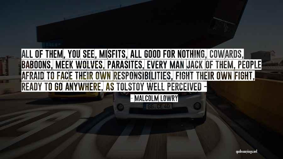 Responsibilities Quotes By Malcolm Lowry Responsibilities Quotes By Malcolm Lowry