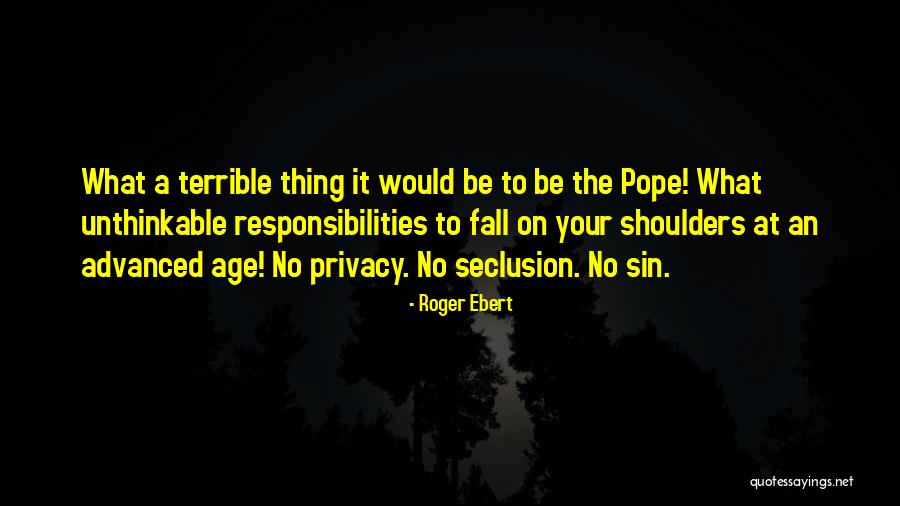 Responsibilities Quotes By Roger Ebert Responsibilities Quotes By Roger Ebert