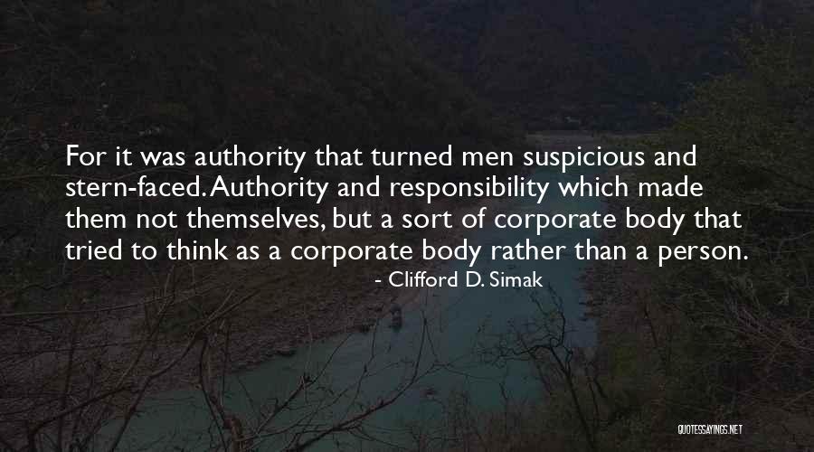 Responsibility And Authority Quotes By Clifford D. Simak Responsibility And Authority Quotes By Clifford D. Simak