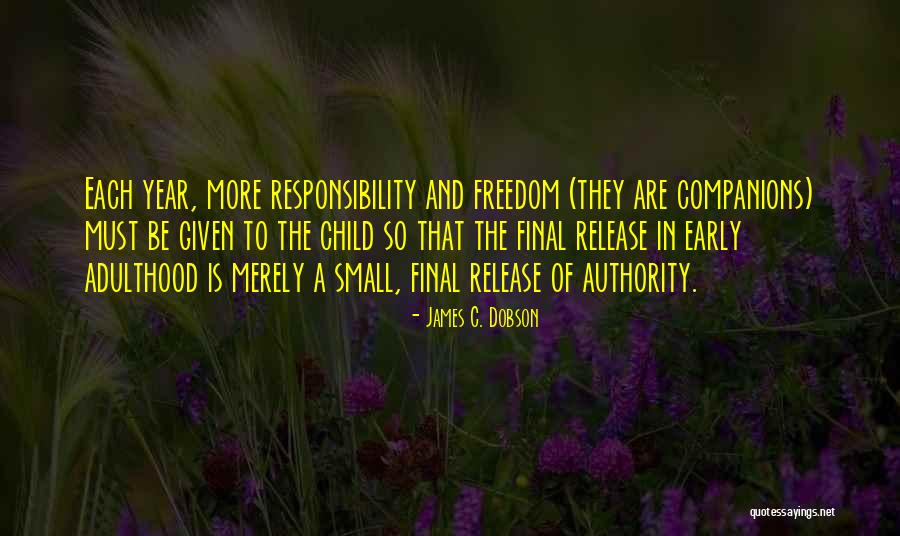 Responsibility And Authority Quotes By James C. Dobson Responsibility And Authority Quotes By James C. Dobson