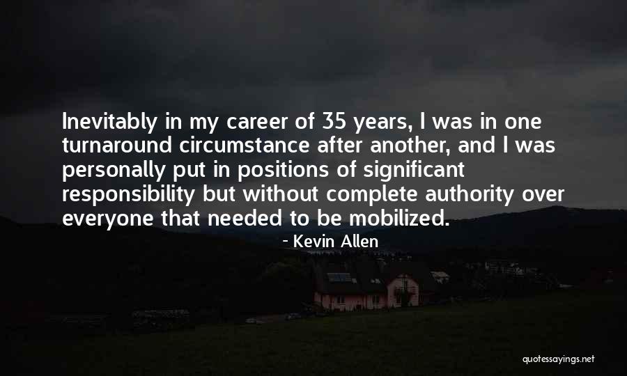 Responsibility And Authority Quotes By Kevin Allen Responsibility And Authority Quotes By Kevin Allen