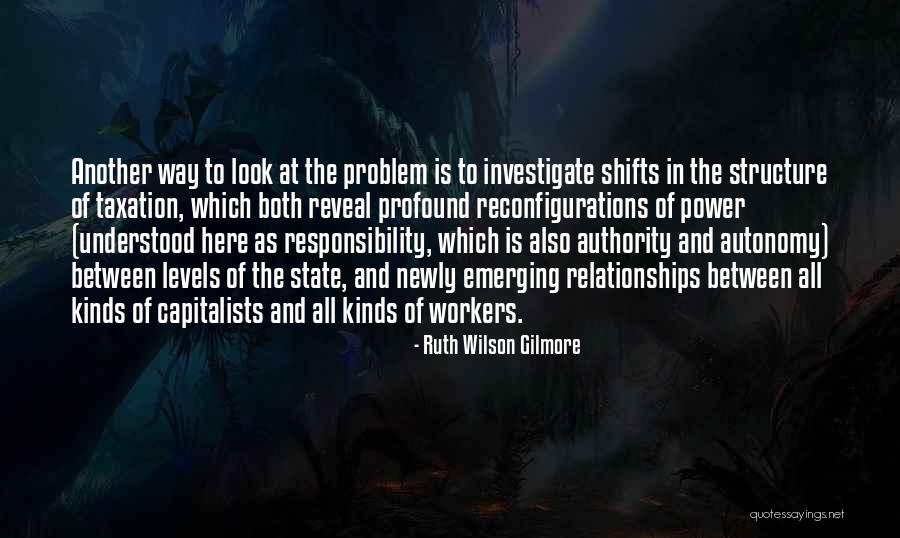 Responsibility And Authority Quotes By Ruth Wilson Gilmore