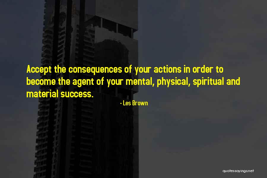 Responsibility And Consequences Quotes By Les Brown Responsibility And Consequences Quotes By Les Brown