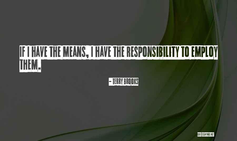 Responsibility And Consequences Quotes By Terry Brooks Responsibility And Consequences Quotes By Terry Brooks