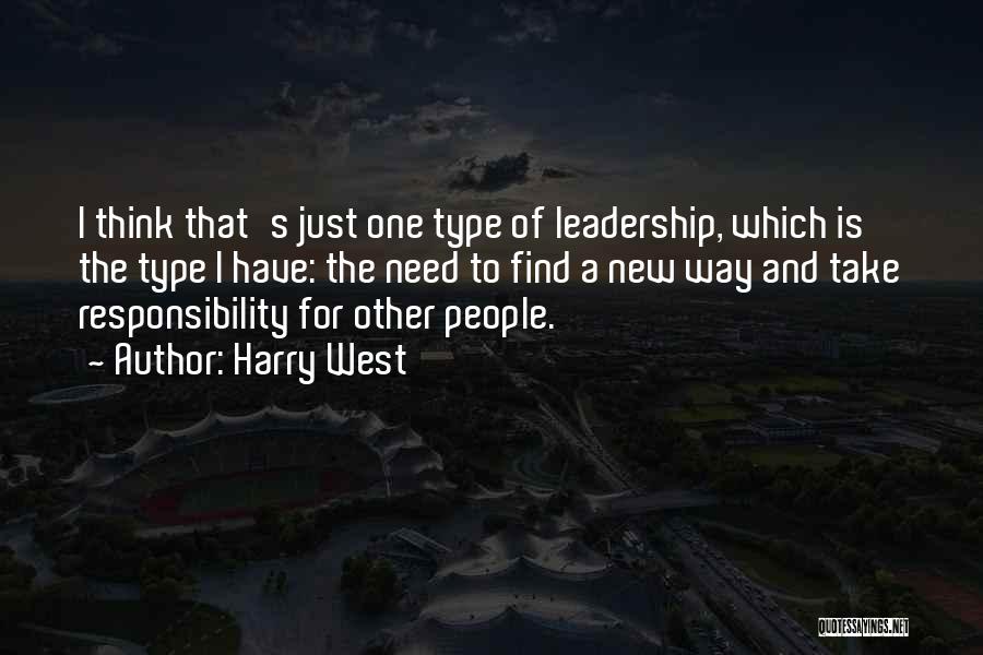 Responsibility And Leadership Quotes By Harry West