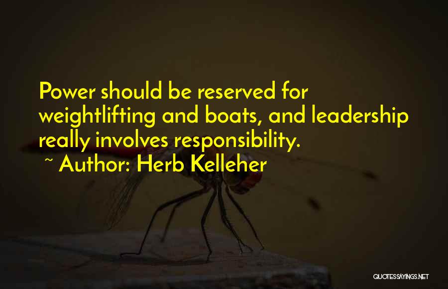 Responsibility And Leadership Quotes By Herb Kelleher