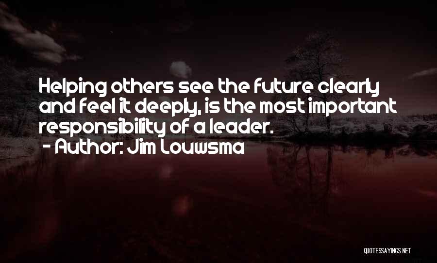 Responsibility And Leadership Quotes By Jim Louwsma