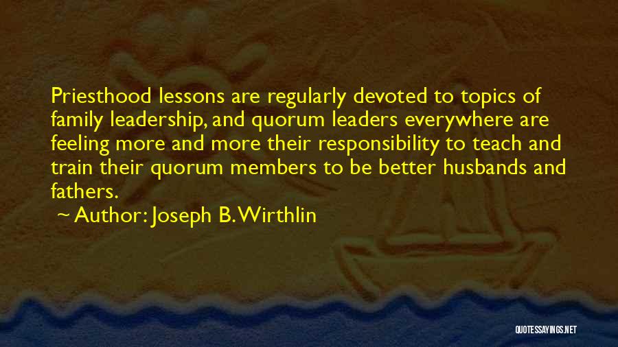 Responsibility And Leadership Quotes By Joseph B. Wirthlin