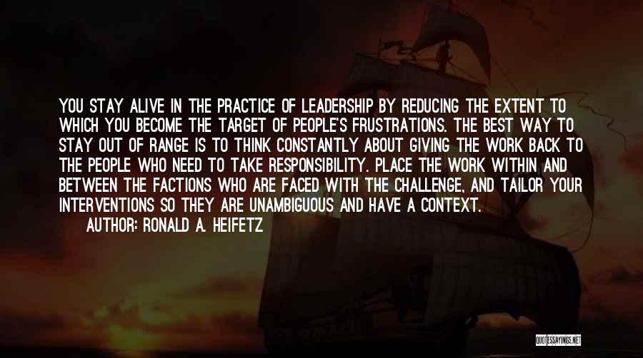 Responsibility And Leadership Quotes By Ronald A. Heifetz