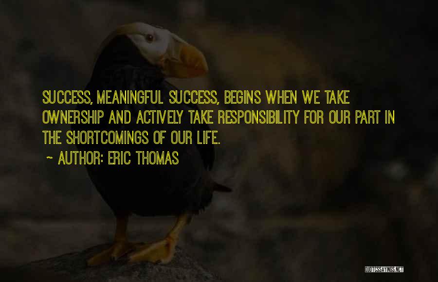 Responsibility And Ownership Quotes By Eric Thomas