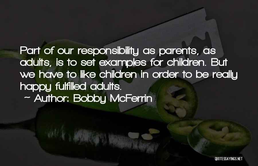 Responsibility As Parents Quotes By Bobby McFerrin