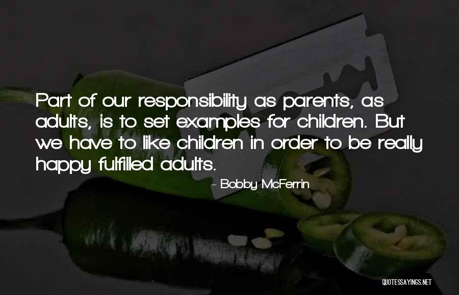 Responsibility As Parents Quotes By Bobby McFerrin