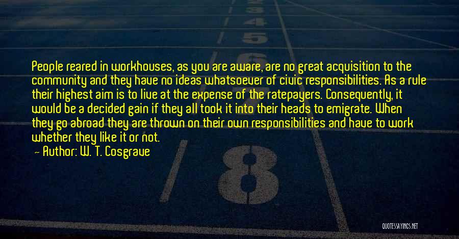 Responsibility At Work Quotes By W. T. Cosgrave