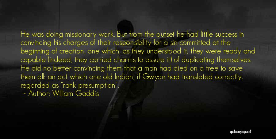 Responsibility At Work Quotes By William Gaddis