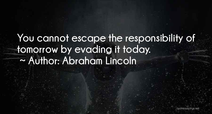 Responsibility By Abraham Lincoln Quotes By Abraham Lincoln