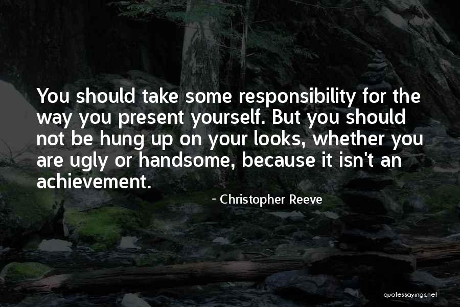 Responsibility For Yourself Quotes By Christopher Reeve