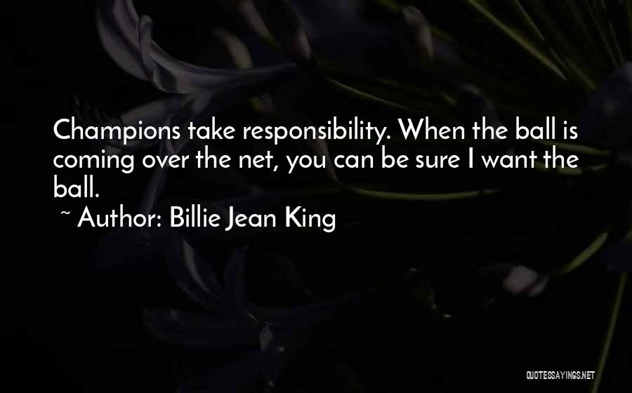 Responsibility In Sports Quotes By Billie Jean King