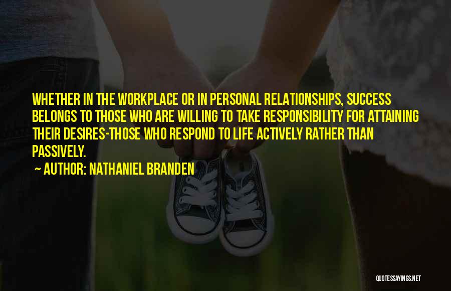 Responsibility In The Workplace Quotes By Nathaniel Branden