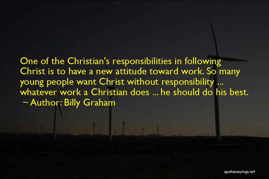 Responsibility In Work Quotes By Billy Graham