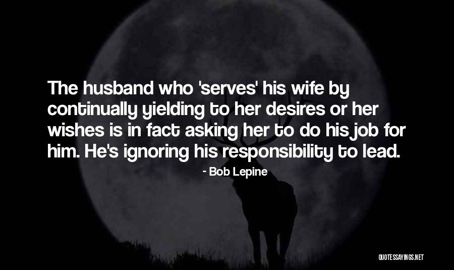 Responsibility Of A Husband Quotes By Bob Lepine