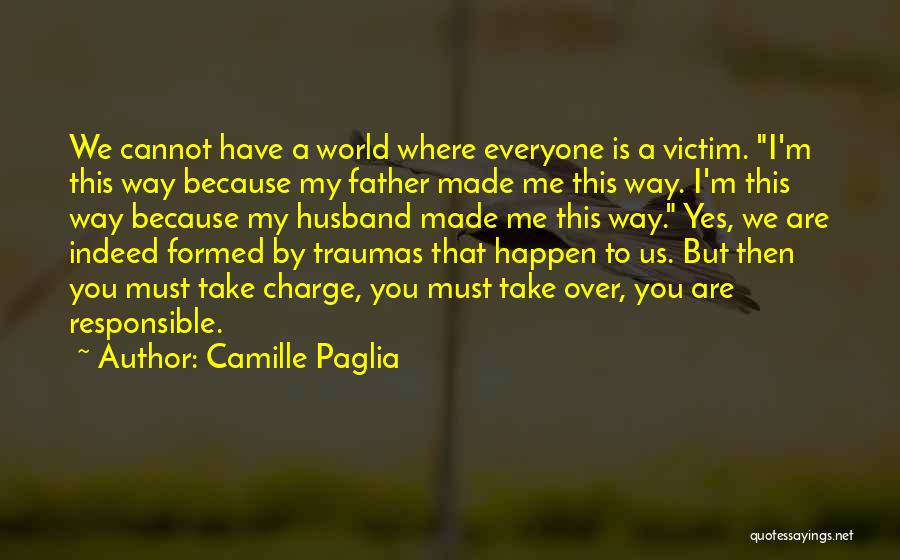 Responsibility Of A Husband Quotes By Camille Paglia