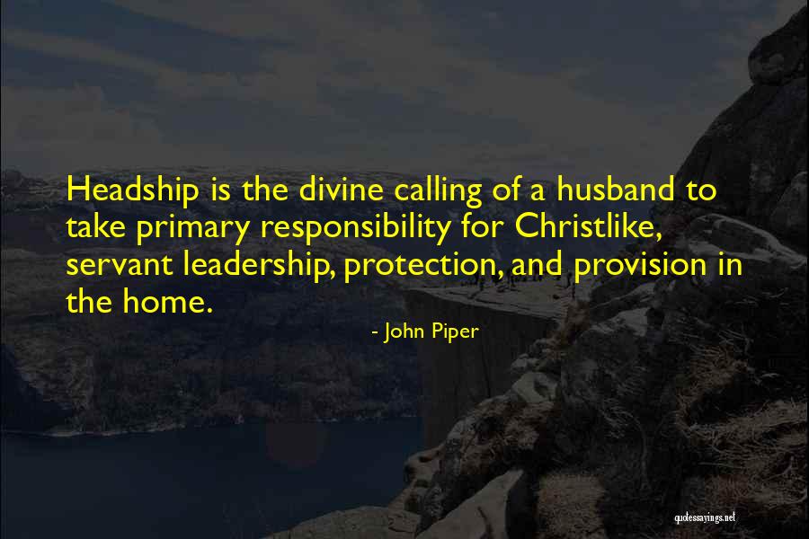 Responsibility Of A Husband Quotes By John Piper