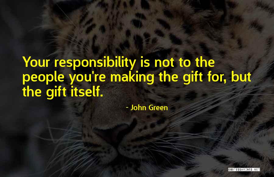 Responsibility Quotes By John Green