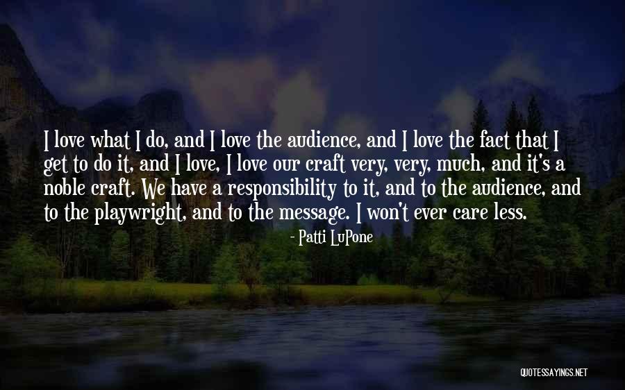 Responsibility Quotes By Patti LuPone