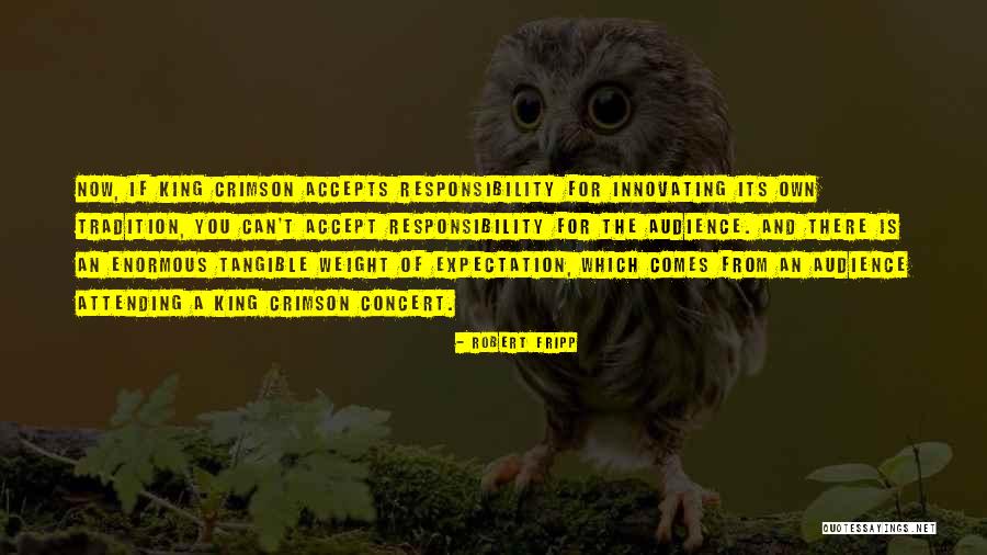 Responsibility Quotes By Robert Fripp Responsibility Quotes By Robert Fripp