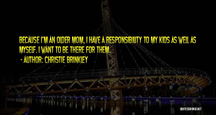 Responsibility Responsibility For Kids Quotes By Christie Brinkley