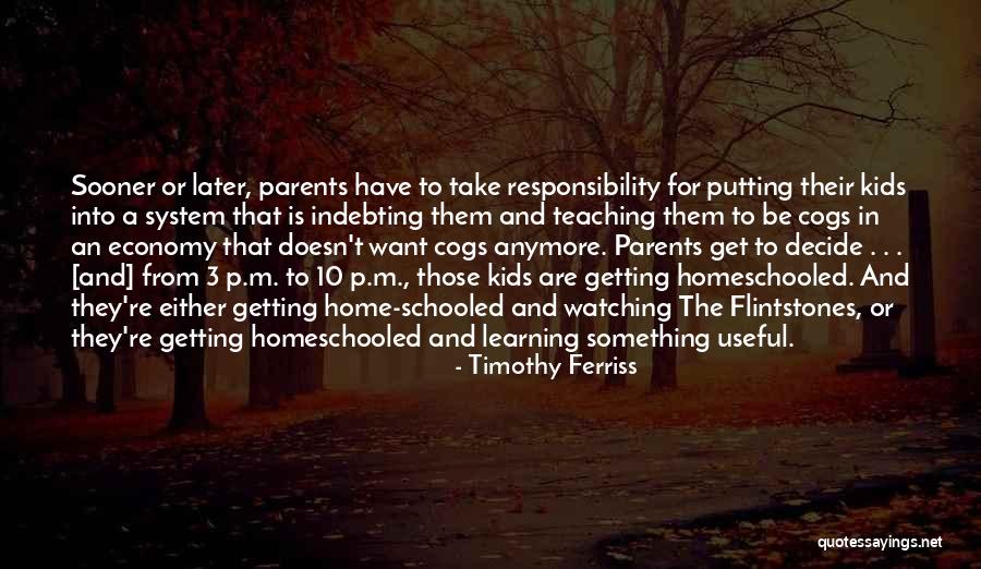 Responsibility Responsibility For Kids Quotes By Timothy Ferriss