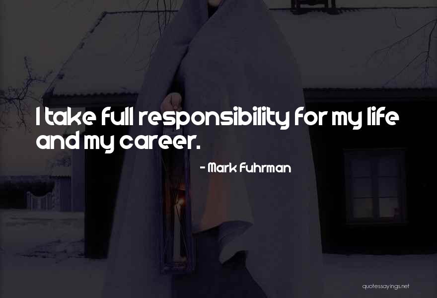 Responsibility Responsibility Quotes By Mark Fuhrman Responsibility Responsibility Quotes By Mark Fuhrman