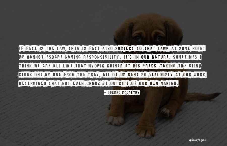 Responsibility That Quotes By Cormac McCarthy Responsibility That Quotes By Cormac McCarthy