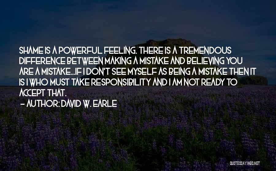 Responsibility To Family Quotes By David W. Earle