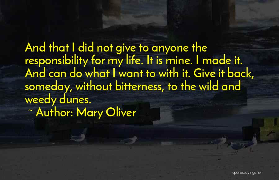 Responsibility To Give Back Quotes By Mary Oliver