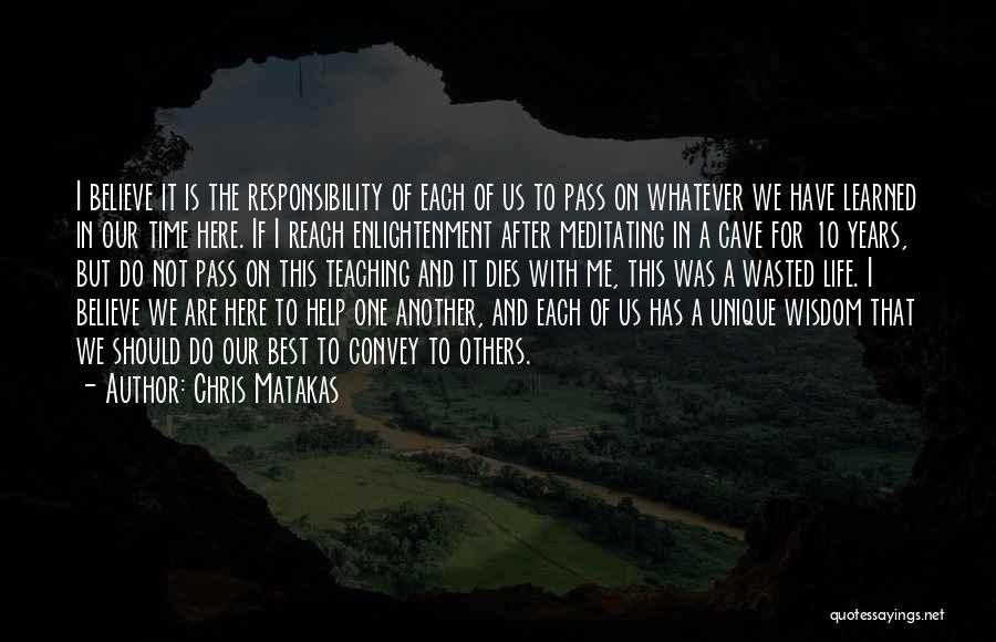 Responsibility To Help Others Quotes By Chris Matakas