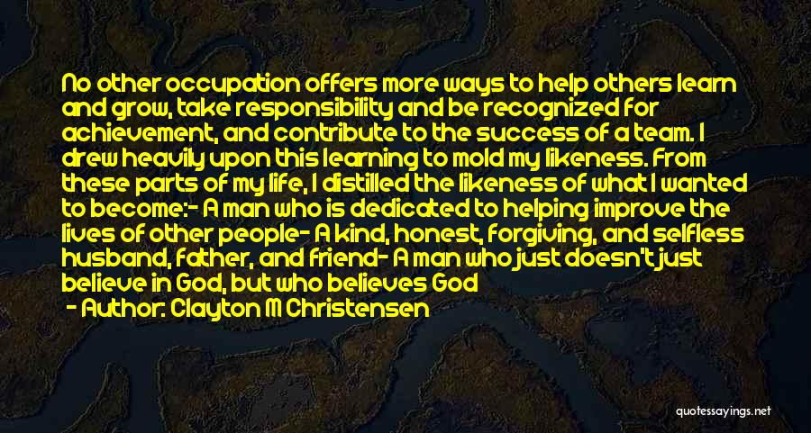 Responsibility To Help Others Quotes By Clayton M Christensen