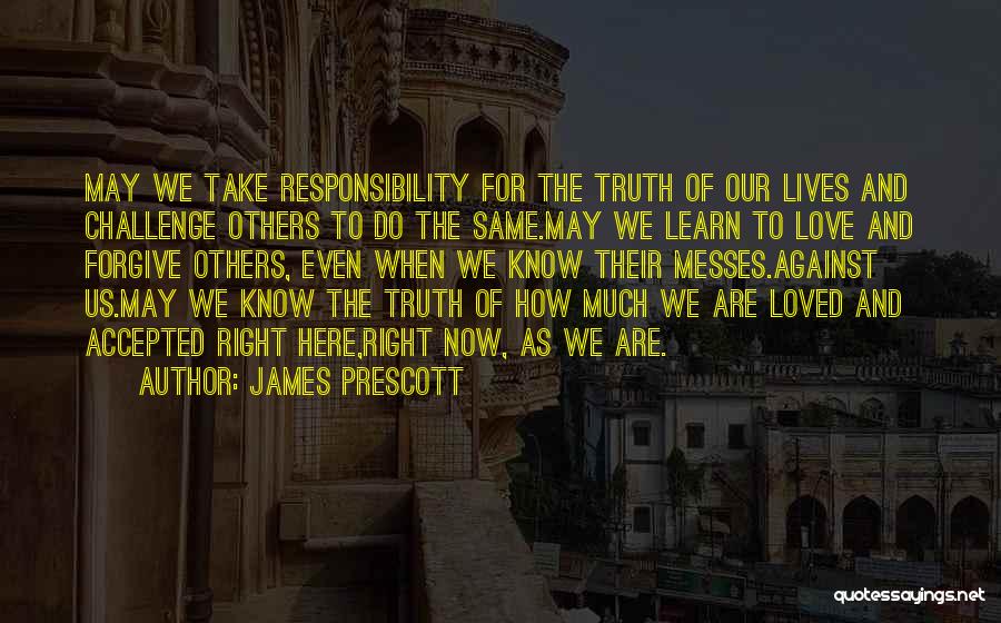 Responsibility To Help Others Quotes By James Prescott