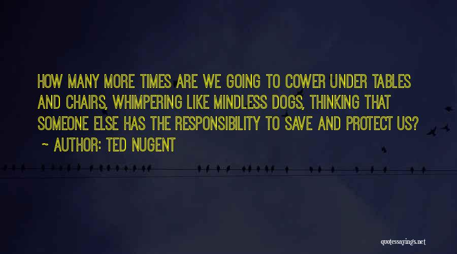 Responsibility To Protect Quotes By Ted Nugent