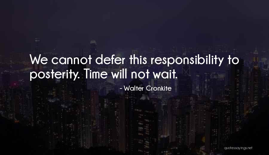 Responsibility To Quotes By Walter Cronkite
