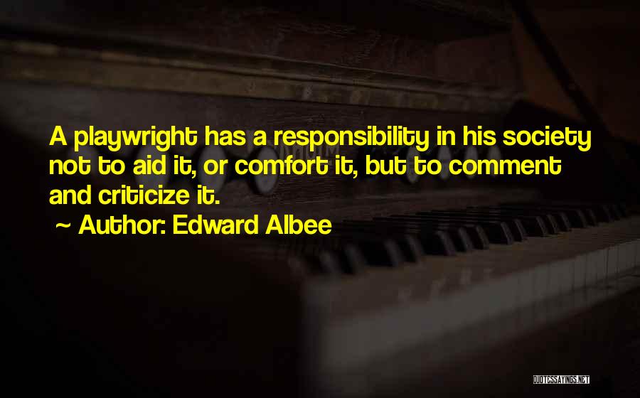 Responsibility To Society Quotes By Edward Albee
