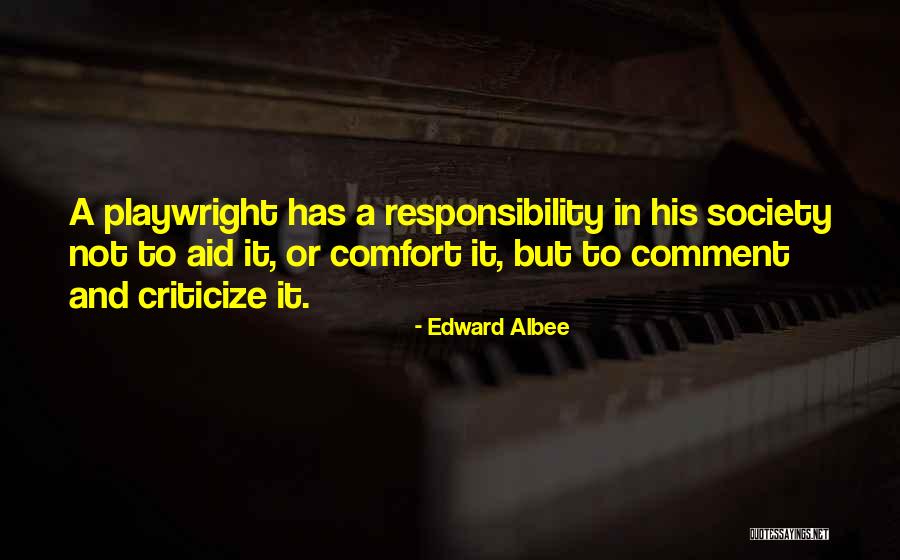 Responsibility To Society Quotes By Edward Albee Responsibility To Society Quotes By Edward Albee