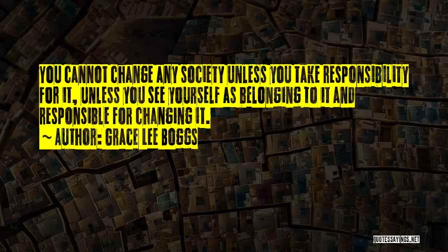 Responsibility To Society Quotes By Grace Lee Boggs