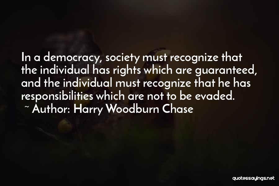 Responsibility To Society Quotes By Harry Woodburn Chase