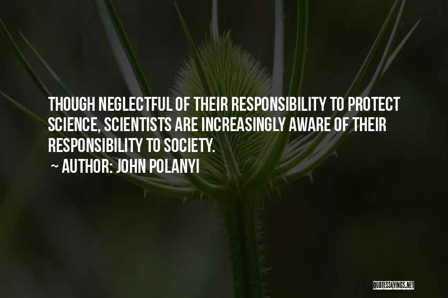 Responsibility To Society Quotes By John Polanyi