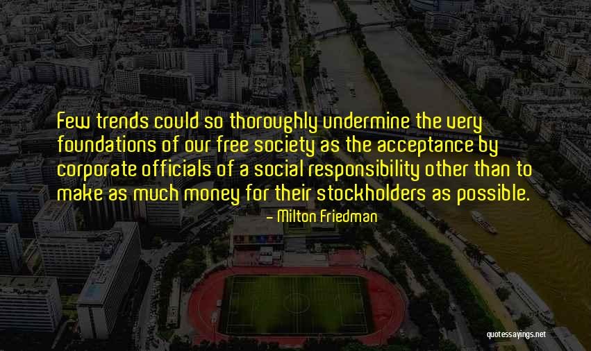 Responsibility To Society Quotes By Milton Friedman